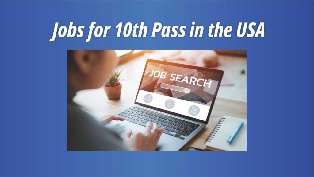 Jobs for 10th Pass in the USA