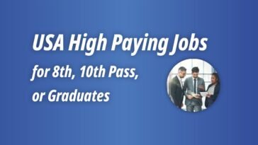 USA High Paying Jobs for 8th, 10th Pass, or GraduatesUSA High Paying Jobs for 8th, 10th Pass, or Graduates